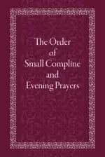 The Order of Small Compline and Evening Prayers