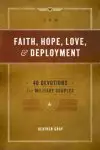 Faith, Hope, Love, and Deployment: 40 Devotions for Military Couples