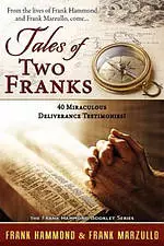 Tale of Two Franks - 40 Miraculous Deliverance Testimonies