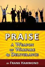 Praise - A Weapon of Warfare and Deliverance