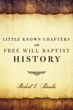 Little Known Chapters in Free Will Baptist History