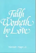 Faith Worketh By Love