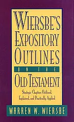 Wiersbe's Exposition Outlines the Old Testament