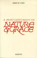 A Brief Catechesis on Nature and Grace