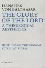 The Glory of the Lord a Theological Aesthetics, Volume III