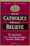 What Catholics Really Believe