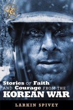 Stories Of Faith And Courage From The Korean War