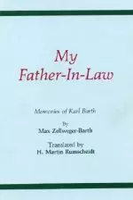 My Father-In-Law: Memories of Karl Barth