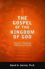 The Gospel of the Kingdom of God: Heaven's Powerful Influence on Earth