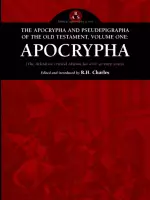 The Apocrypha and Pseudephigrapha of the Old Testament, Volume One: Apocrypha