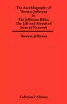 Autobiography of Thomas Jefferson & The Jefferson Bible: The Life and Morals of Jesus of Nazareth