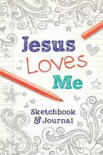 Jesus Loves Me: Sketchbook & Journal