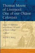 Thomas Moore of Liverpool: One of our Oldest Colonists. Essays & Addresses to Celebrate 150 years of Moore College