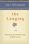 The Longing: Embracing the Deepest Truth of Who You Are