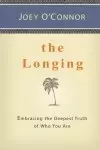 The Longing: Embracing the Deepest Truth of Who You Are