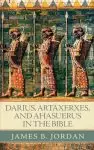 Darius, Artaxerxes, and Ahasuerus in the Bible