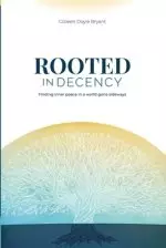 Rooted in Decency: Finding inner peace in a world gone sideways