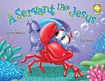 A Servant Like Jesus: Adventures of the Sea Kids