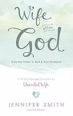 Wife After God: Drawing Closer to God & Your Husband