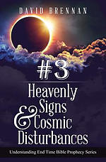 # 3: Heavenly Signs & Cosmic Disturbances: Understanding End Time Bible Prophecy