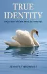 True Identity: Do you know who and whose you really are?