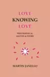 Love Knowing Love: Philosophical Quotes & Poems