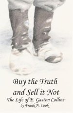 Buy the Truth and Sell it Not