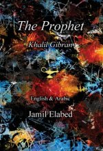 The Prophet by Khalil Gibran: Bilingual, English with Arabic translation