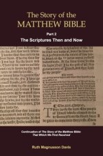 The Story of the Matthew Bible: Part 2, The Scriptures Then and Now