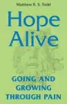 Hope Alive: Going and Growing through Pain