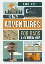 52 Faith Adventures for Dads and their Kids