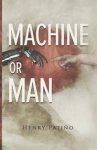 Machine or Man