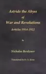 Astride the Abyss of War and Revolutions: Articles 1914-1922