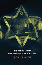 The Messianic Passover Haggadah