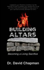 Building Altars: Becoming a Living Sacrifice