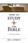 How to Study the Bible: A Practical Guide