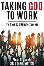 Taking God to Work: The Keys to Ultimate Success