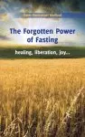 The Forgotten Power of Fasting