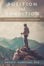 Position and Condition: An Exposition of the Book of Ephesians