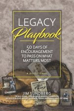 Legacy Playbook: 50 Days of Encouragement to Pass on What Matters Most: A Devotional