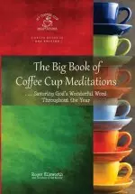 The Big Book of Coffee Cup Meditations: . . . Savoring God's Wonderful Word Throughout the Year