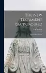 The New Testament Background: Selected Documents;