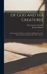 Of God and His Creatures: an Annotated Translation (with Some Abridgement) of the Svmma Contra Gentiles of Saint Thos. Aqvinas