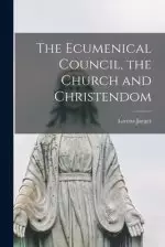 The Ecumenical Council, the Church and Christendom