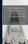 The Ecumenical Council, the Church and Christendom; 51