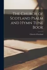 The Church of Scotland Psalm and Hymn Tune Book