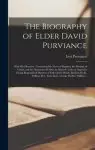 The Biography of Elder David Purviance : With His Memoirs : Containing His Views of Baptism, the Divinity of Christ, and the Atonement Written by Hims