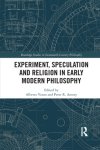 Experiment, Speculation and Religion in Early Modern Philosophy