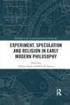 Experiment, Speculation and Religion in Early Modern Philosophy