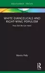 White Evangelicals and Right-Wing Populism: How Did We Get Here?